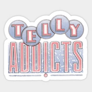 TELLY ADDICTS Sticker